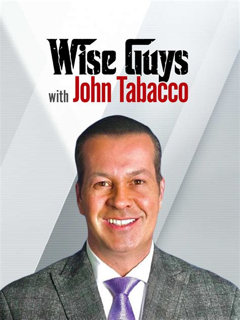 John stated, I have spent 25 years originating, developing, engineering value and selling companies worth in excess of 500M. . John tabacco wise guys